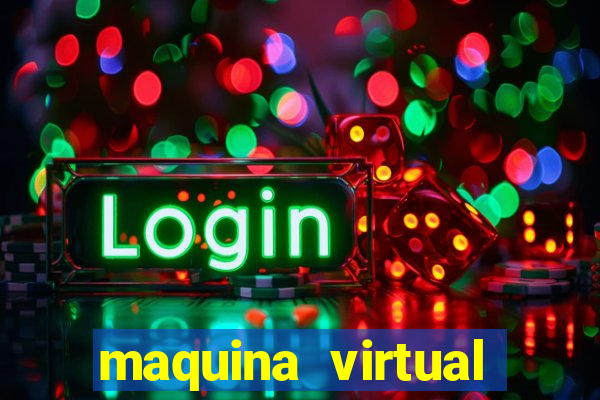 maquina virtual para jogar